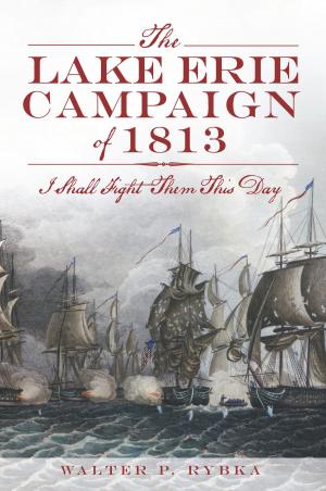 Book cover of The Lake Erie Campaign of 1813: I Shall Fight Them This Day