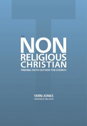 Book cover of The Non-Religious Christian: Finding Faith Outside the Church