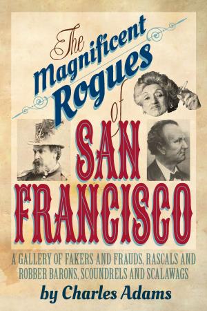 Cover of the book The Magnificent Rogues of San Francisco by Richard Dillon, Benjamin Butler Harris
