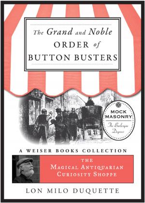 Cover of the book The Grand and Noble Order of Button Busters: A Side Degree for the use of Secret Societies, the object of which is to Revive Interest in the Meetings, Increase the Attendance and Furnish Entertainment for the Members by Mary Anne Radmacher