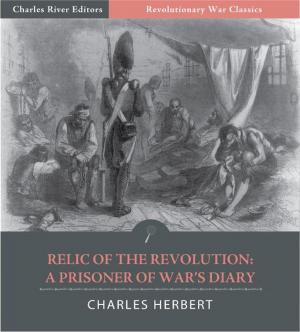 Cover of the book A Relic of the Revolution: A Prisoner of Wars Diary (Illustrated Edition) by Henry Wadsworth Longfellow