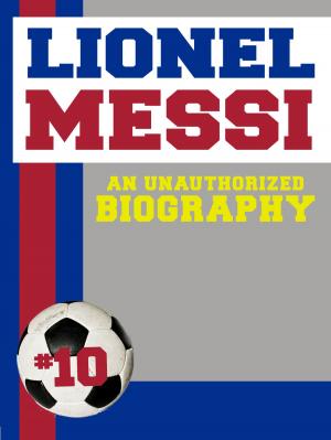 Book cover of Lionel Messi: An Unauthorized Biography