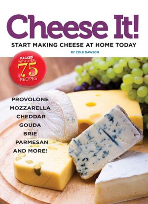 Cover of the book Cheese It! Start making cheese at home today by Cindy Hale