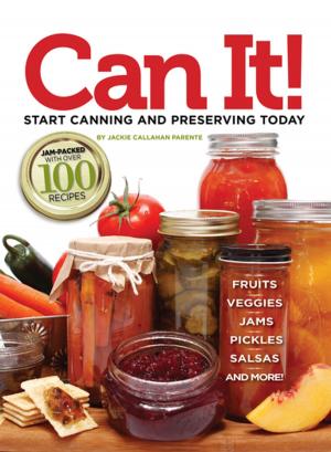 Cover of the book Can it! Start Canning and Preserving at Home Today by Louise Harper