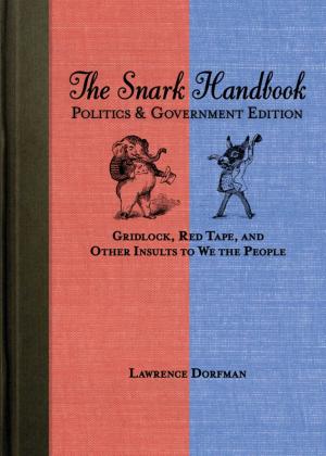 Cover of the book The Snark Handbook: Politics and Government Edition by Sarah Bridges