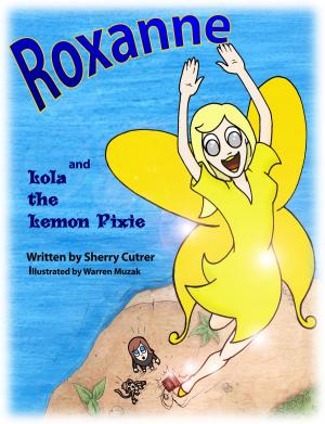 Cover of the book Roxanne and Lola the Lemon Pixie by Rebecca 