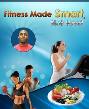 bigCover of the book Fitness Made Smart, Not Hard by 