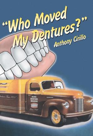 Cover of the book Who Moved My Dentures? by Jay Troska