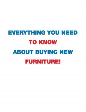 bigCover of the book Everything You Need To Know About Buying New Furniture! by 