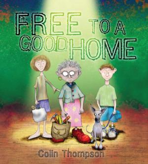 Cover of the book Free To A Good Home by Anthea Hodgson