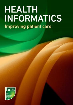 Cover of the book Health informatics by Chris Burton, Martin Campbell-Kelly, Roger Johnson, Simon Lavington