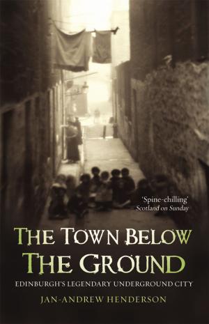 Cover of the book The Town Below the Ground by Geoffrey Beattie, Ben Beattie
