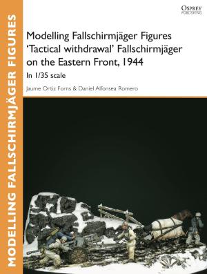 Cover of the book Modelling Fallschirmjäger Figures 'Tactical withdrawl' Fallschirmjäger on the Eastern Front, 1944 by Dr Stephen Turnbull