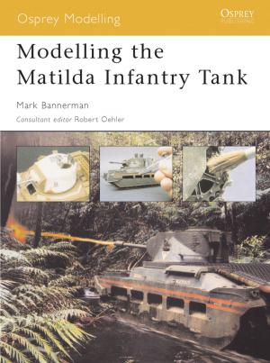 Book cover of Modelling the Matilda Infantry Tank