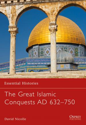 Cover of the book The Great Islamic Conquests AD 632–750 by Dag Pike