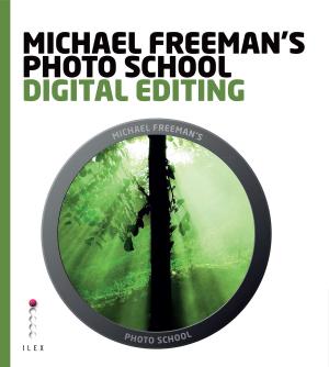 Book cover of Michael Freeman's Photo School: Digital Editing