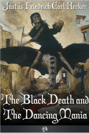 Cover of the book The Black Death and the Dancing Mania by Noah F. Bunyan