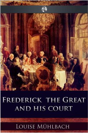 Cover of the book Frederick the Great and His Court by Alan Peacock