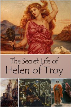 Cover of the book The Secret Life of Helen of Troy by G. K. Chesterton