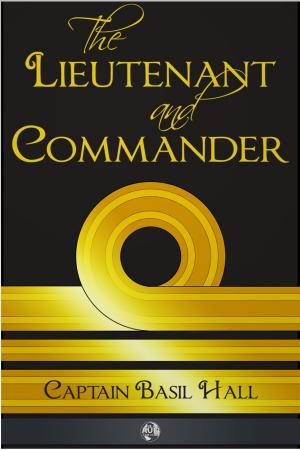 Cover of the book The Lieutenant and Commander by Barry S Brown