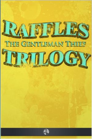 Cover of the book Raffles the Gentleman Thief - Trilogy by Robert Louis Stevenson