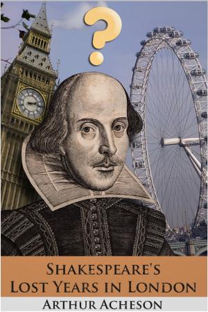 Cover of the book Shakespeare's Lost Years in London by John DT White