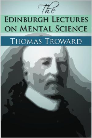Cover of the book The Edinburgh Lectures on Mental Science by Ian Strathcarron