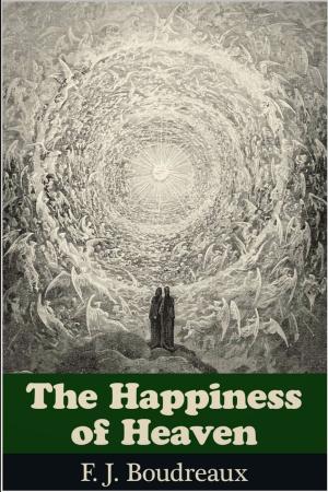Cover of the book The Happiness of Heaven by William Thompson