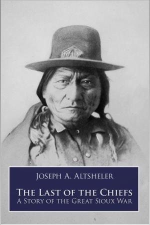 Cover of the book The Last of the Chiefs by Annie Lancaster