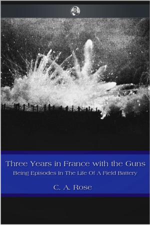 Book cover of Three Years in France with the Guns