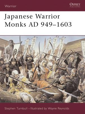 Cover of the book Japanese Warrior Monks AD 949–1603 by Sharri Plonski