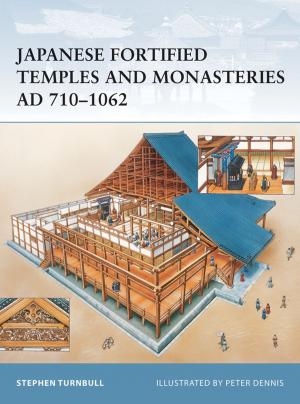 Cover of the book Japanese Fortified Temples and Monasteries AD 710–1602 by Roger Boyes