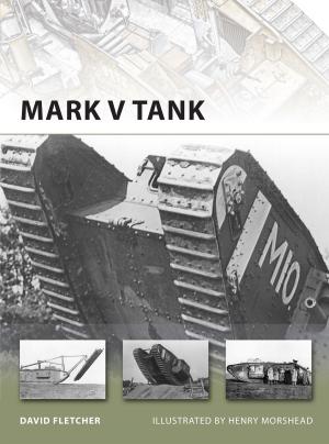 Cover of the book Mark V Tank by Bruno Schelhaas, Jutta Faehndrich, Haim Goren