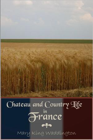 Cover of the book Chateau and Country Life in France by Sheila Collins