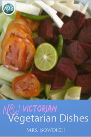 Cover of the book New (Victorian) Vegetarian Dishes by Alistair Duncan