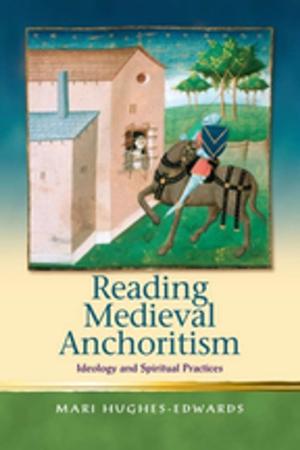Cover of the book Reading Medieval Anchoritism by Derek Paget, Stephen Lacey