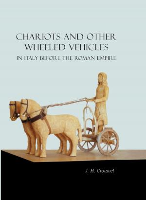 Cover of the book Chariots and Other Wheeled Vehicles in Italy Before the Roman Empire by A. Nigel Goring-Morris, Anna Belfer-Cohen