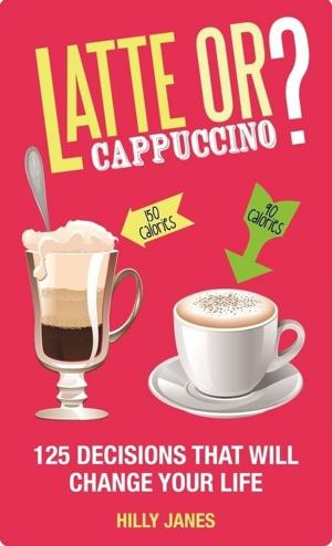 Cover of the book Latte or Cappuccino? by Dan T. Alighieri
