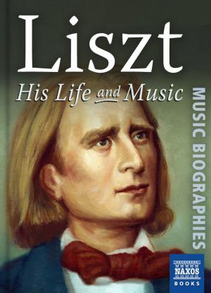 Cover of the book Liszt: His Life and Music by Alastair Jessiman and others