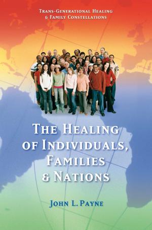 Cover of The Healing of Individuals, Families & Nations