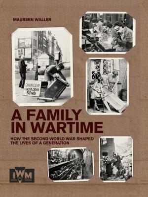 Cover of the book A Family in Wartime by Giles Milton