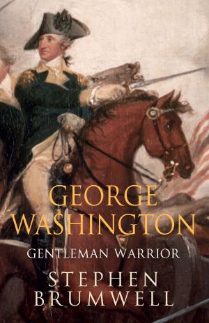 Cover of the book George Washington: Gentleman Warrior by Chris Salewicz