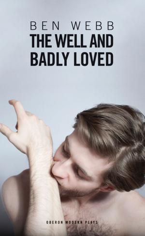 Cover of the book The Well & Badly Loved by Charles Dyer