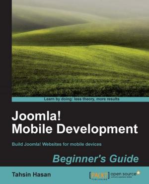 Cover of the book Joomla! Mobile Development Beginners Guide by Brice Colucci, Matei Copot, Philip Kirkbride, Nathan Richardson