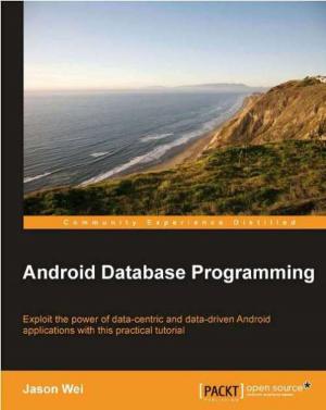 Cover of the book Android Database Programming by Alok Shrivastwa, Sunil Sarat, Kevin Jackson, Cody Bunch, Egle Sigler, Tony Campbell