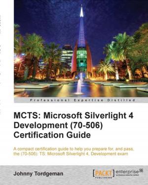 Cover of the book MCTS: Microsoft Silverlight 4 Development (70-506) Certification Guide by Daniel N. Egan, Michael Washington, Steve Valenzuela