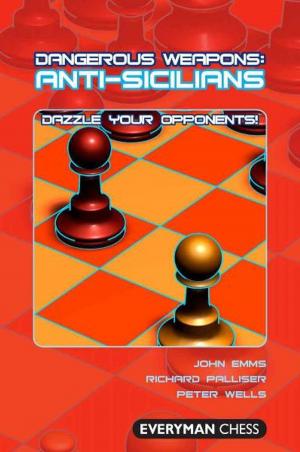 Cover of the book Dangerous Weapons: Anti-Sicilians by John Emms, Gleen Flear, Andrew Greet