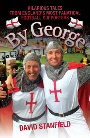 Cover of the book By George - Hilarious Tales from England's Most Fanatical Football Supporters by Tim Tate, LGSM