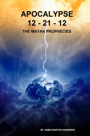 Book cover of Apocalypse 12-21-12 The Mayan Prophecies