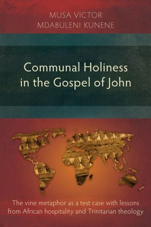 Cover of the book Communal Holiness in the Gospel of John by Johan Ferreira